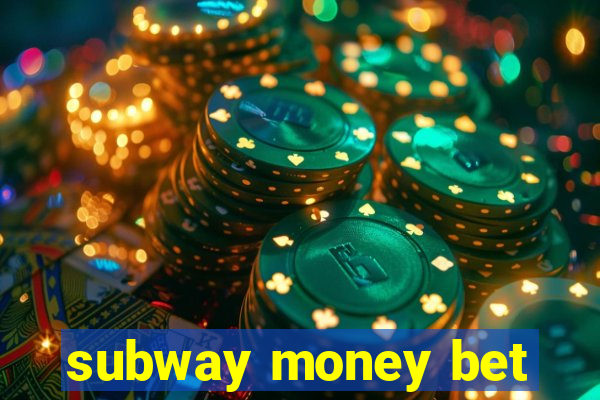 subway money bet